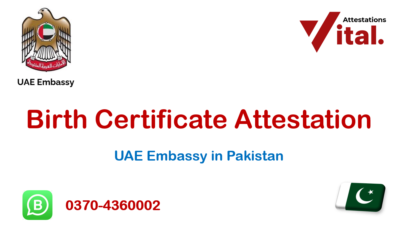 Birth Certificate attestation from UAE Embassy in Pakistan