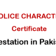 Police character certificate attestation in Pakistan